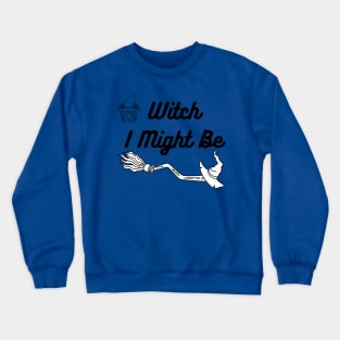 Witch I Might Be Funny Halloween Crewneck Sweatshirt